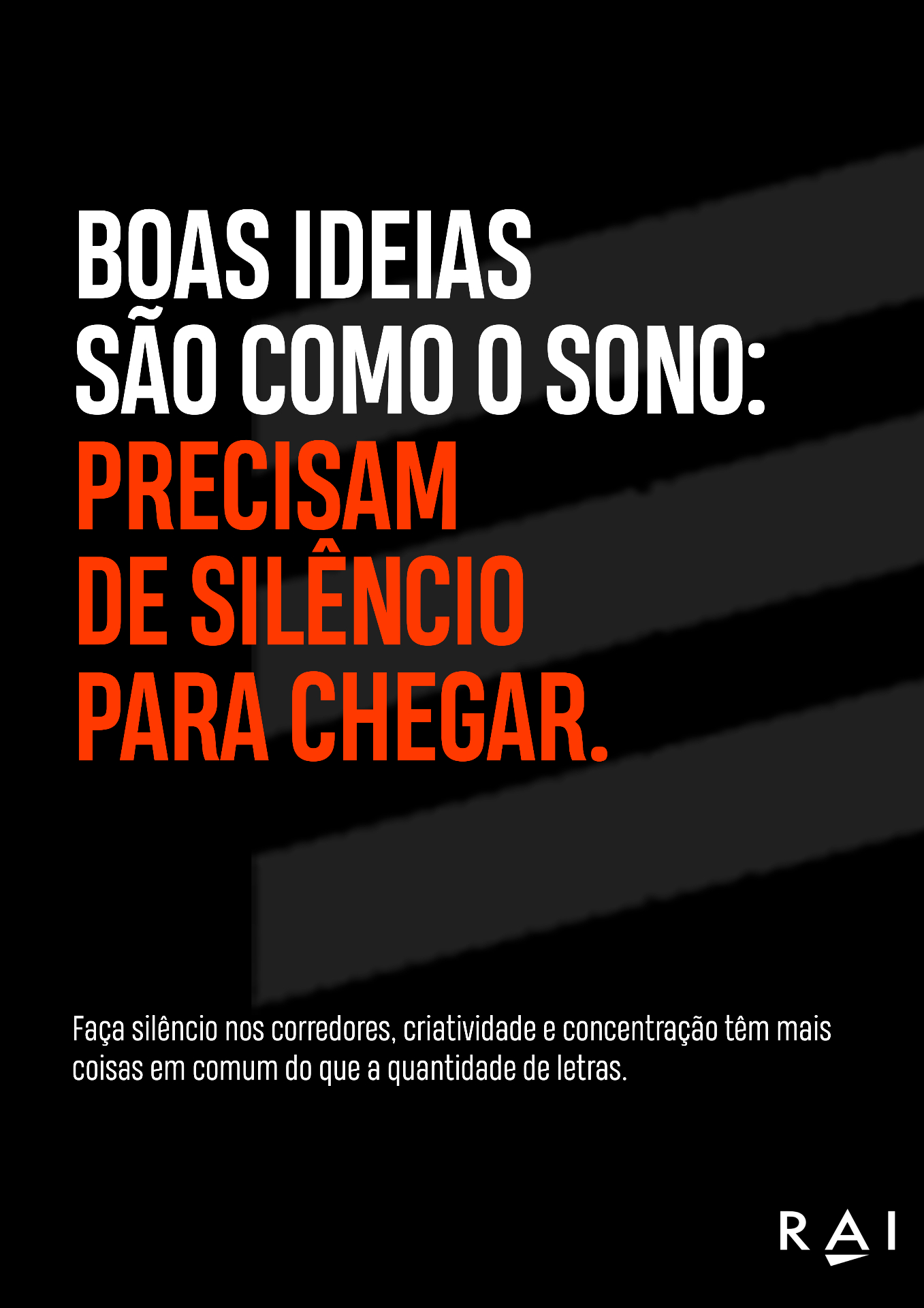 Boas ideias são como o sono: precisam de silêncio para chegar.